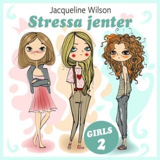 Stressa jenter – Jacqueline Wilson, lydbokens omslag